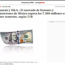 Corporate y M&A.- El mercado de fusiones y adquisiciones de Mxico supera los 7.300 millones en el primer semestre, segn TTR